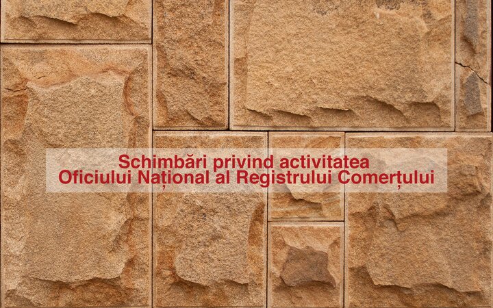 Schimbări privind activitatea Oficiului Național al Registrului Comerțului